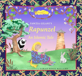 Rapunzel: An Islamic Tale by Fawzia Gilani, Sarah Nesti Willard, 9780860377344