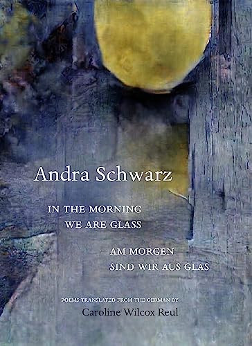 In the morning we are glass by Andra Schwarz, Caroline Wilcox Reul, 9781938890833