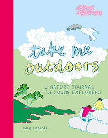 Take Me Outdoors (A Nature Journal For Young Explorers) by Mary Richards, 9781916474581