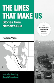 The Lines That Make Us (Stories from Nathan's Bus) by Nathan Vass, Paul Constant, 9781634050159