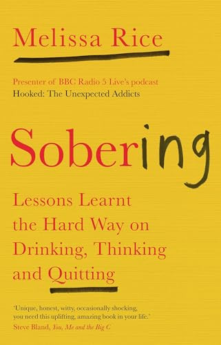 Sobering (Lessons Learnt the Hard Way on Drinking, Thinking and Quitting) by Melissa Rice, 9781912836673
