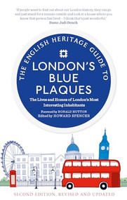 The English Heritage Guide to London's Blue Plaques (2nd edition) (The Lives and Homes of London's Most Interesting Residents) by Howard Spencer, 9781912836055