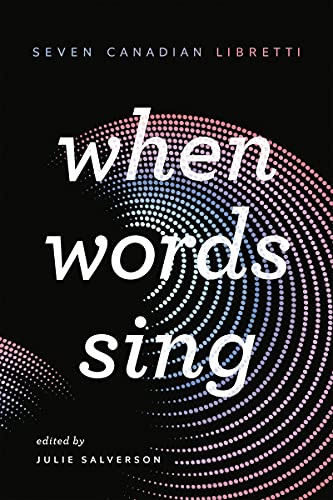 When Words Sing (Seven Canadian Libretti) by Julie Salverson, 9780369101242