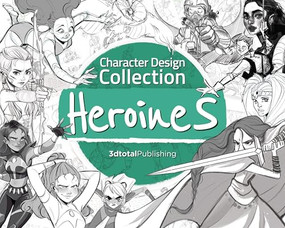 Character Design Collection: Heroines (An inspirational guide to designing heroines for animation, illustration & video games) by 3dtotal Publishing, 9781912843268