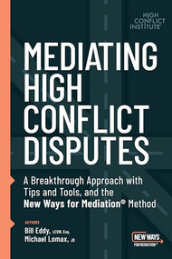 Mediating High Conflict Disputes by Bill Eddy, Michael Lomax, 9781950057214