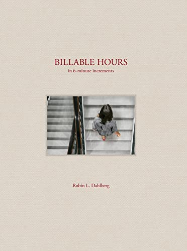 Billable Hours (In 6 Minute Increments) by Robin Dahlberg, 9781942084990
