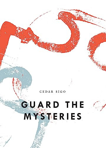 Guard The Mysteries by Cedar Sigo, 9781950268290
