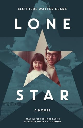 Lone Star (A Novel) - 9781646050635 by Mathilde Walter Clark, Martin Aitken, K. E. Semmel, 9781646050635