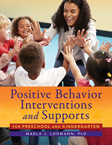 Positive Behavior Interventions and Supports for Preschool and Kindergarten by Marla J. Lohmann, 9781605546841