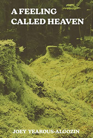 A Feeling Called Heaven by Joey Yearous-Algozin, 9781643620770