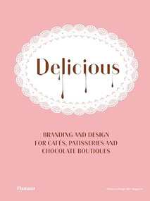 Delicious (Branding and Design for Cafes, Patisseries and Chocolate Boutiques.) by Design 360°, 9788417084042