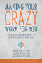 Making Your Crazy Work for You (From Trauma and Isolation to Self-Acceptance and Love) by Mark B. Borg, Grant H. Brenner, Daniel Berry, 9781949481532