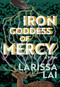 Iron Goddess of Mercy by Larissa Lai, 9781551528441