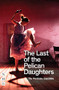 The Last of the Pelican Daughters by The Wardrobe Ensemble, 9781848429352
