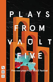 Plays from the VAULT 5 (Five new plays from VAULT Festival) by Various, 9781848429338