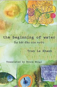 The Beginning of Water by Tran Le Khanh, Bruce Weigl, 9781945680434
