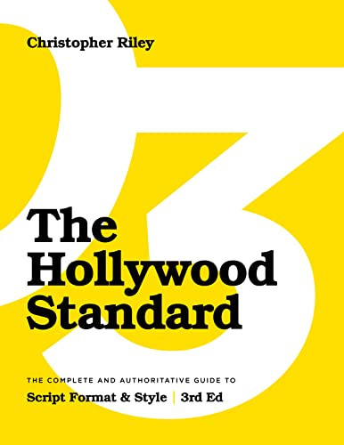 The Hollywood Standard - Third Edition (The Complete and Authoritative Guide to Script Format and Style (LIBRARY EDITION)) by Christopher Riley, 9781615933563