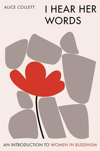 I Hear Her Words (An Introduction to Women in Buddhism) by Alice Collett, 9781911407713