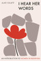 I Hear Her Words (An Introduction to Women in Buddhism) by Alice Collett, 9781911407713