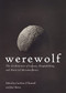 Werewolf (The Architecture of Lunacy, Shapeshifting, and Material Metamorphosis) by Caroline O'Donnell, José Ibarra, 9781951541132