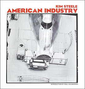 American Industry by Kim Steele, Paul Goldberger, 9781951541705