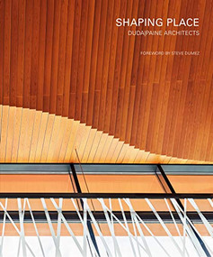 Shaping Place (Duda|Paine Architects) by Turan Duda, Jeffrey Paine, Duda | Paine Architects, 9781951541101