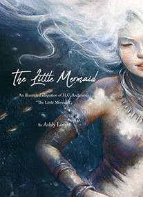 Ashly Lovett's The Little Mermaid by Ashly Lovett, Cory Godbey, Hans Christian Andersen, Ashly Lovett, 9781777081744