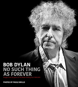 No Such Thing As Forever (Images from 30 Years of the Never Ending Tour 1989-2019) by Paolo Brillo, 9781912733071