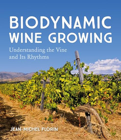 Biodynamic Wine Growing (Understanding the Vine and Its Rhythms) by Jean-Michel Florin, Bernard Jarman, 9781782506690