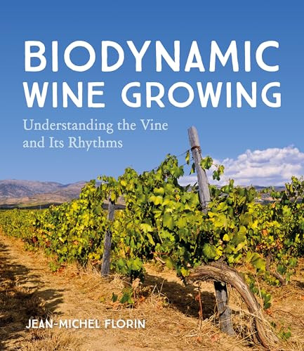 Biodynamic Wine Growing (Understanding the Vine and Its Rhythms) by Jean-Michel Florin, Bernard Jarman, 9781782506690