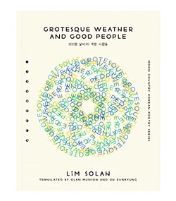 Grotesque Weather and Good People by Lim Solah, Olan Munson, Oh Eunkyung, 9781939568434