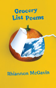 Grocery List Poems by Rhiannon McGavin, 9781945649318