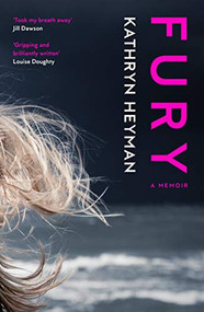 Fury (A Memoir) by Kathryn Heyman, 9781912408641