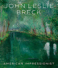 John Leslie Breck (American Impressionist) by Katherine Bourguignon, Jeffrey R. Brown, Erica E. Hirshler, Royal W. Leith, Jonathan Stuhlman, 9781911282891