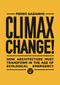 Climax Change! (How Architecture Must Transform in the Age of Ecological Emergency) by Pedro Gadanho, 9781948765671