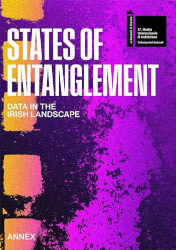 States of Entanglement (Data in the Irish Landscape) by Sven Anderson, Alan Butler, David Capener, Donal Lally, Clare Lyster, Fiona McDermott, 9781948765596