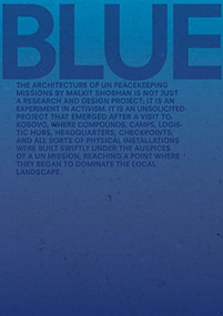 Blue (Architecture of UN Peacekeeping Missions) by Malkit Shoshan, 9781948765824