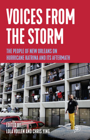 Voices from the Storm (The People of New Orleans on Hurricane Katrina and Its Aftermath) by Lola Vollen, Chris Ying, 9781642595369