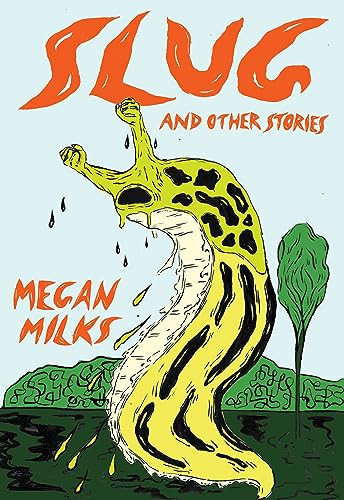 Slug and Other Stories by Megan Milks, 9781952177842