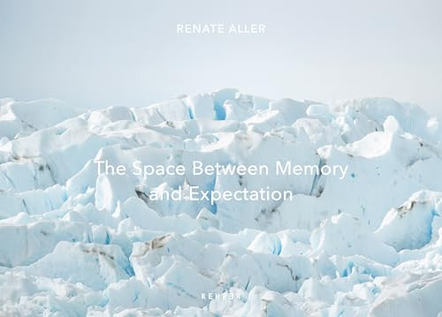 The Space Between Memory and Expectation by Renate Aller, Renate Aller, Makeda Best, Courtney J. Martin, 9783969000274