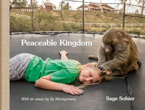 Peaceable Kingdom (The Special Bond between Animals and their Humans) by Sage Sohier, Sage Sohier, Sy Montgomery, 9783969000281