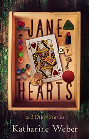 Jane of Hearts and Other Stories by Katharine Weber, 9781589881594