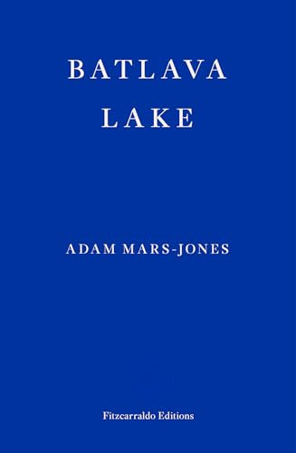 Batlava Lake by Adam Mars-Jones, 9781913097622