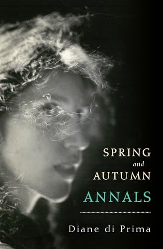 Spring and Autumn Annals (A Celebration of the Seasons for Freddie) by Diane di Prima, Ammiel Alcalay, 9780872868809