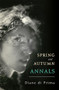 Spring and Autumn Annals (A Celebration of the Seasons for Freddie) by Diane di Prima, Ammiel Alcalay, 9780872868809