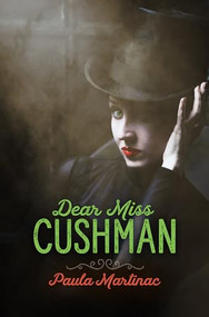 Dear Miss Cushman by Paula Martinac, 9781612942155