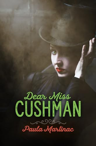 Dear Miss Cushman by Paula Martinac, 9781612942155