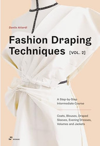 Fashion Draping Techniques Vol. 2 (A Step-by-Step Intermediate Course. Coats, Blouses, Draped Sleeves, Evening Dresses, Volumes and Jackets) by Danilo Attardi, 9788417656454