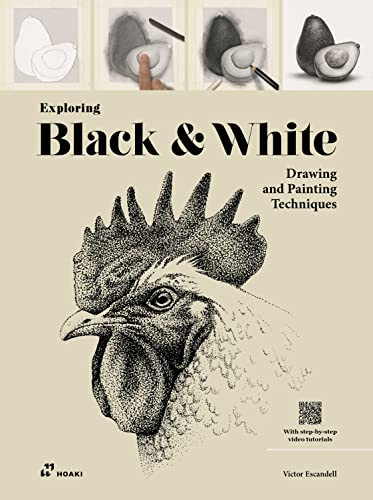 Exploring Black & White (Drawing and Painting Techniques) by Víctor Escandell, 9788417656492