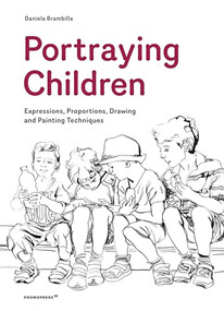 Portraying Children (Expressions, Proportions, Drawing and Painting Techniques) by Daniela Brambilla, 9788417656584